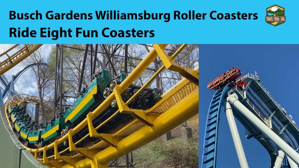 Busch Gardens Williamsburg Roller Coasters Travel Trail Sail